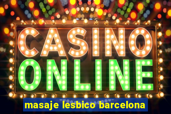 masaje lesbico barcelona